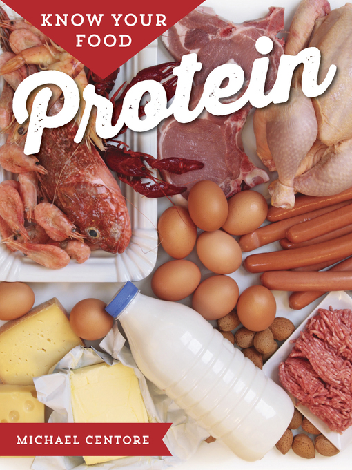 Title details for Know Your Food: Protein by Michael Centore - Available